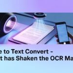Image To Text Convert – How It Has Shaken the OCR Market