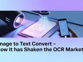 Image To Text Convert – How It Has Shaken the OCR Market